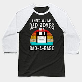 I Keep All My Dad Jokes In A Dad-A-Base Baseball T-Shirt